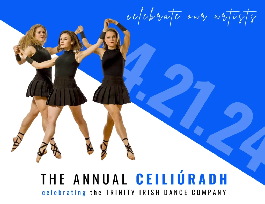 The Annual Ceiliúradh celebrating the Trinity Irish Dance Company
